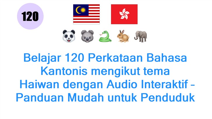 Belajar 120 Perkataan Bahasa Kantonis mengikut tema: Haiwan dengan Audio Interaktif – Panduan Mudah untuk Penduduk Malaysia!